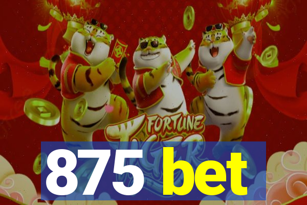 875 bet